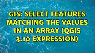 GIS: Select features matching the values in an array (QGIS 3.10 expression)