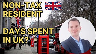 NonUK Tax Residents  How Many Days Can You Spend in the UK?