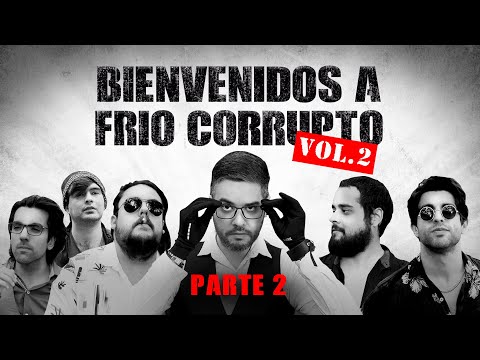 Bienvenidos a FRIO CORRUPTO / VOL. 2
