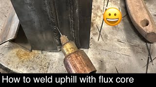How to weld uphill with flux core + Ton of tips