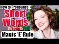 How to Pronounce Words in English (Short Words + Magic E)