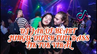 DJ JAR OF HEART JUNGLE DUTCH FULL BASS TIK TOK VIRAL