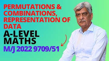 A-Level Maths- PERMUTATIONS & COMBINATIONS, DATA 9709/51 M/J 2022 Q#1-3 Solution | (Part 1)