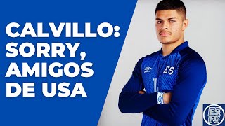 ERIC CALVILLO: Tengo AMIGOS en la selección de USA pero les QUIERO GANAR | El Salvador Fan Club