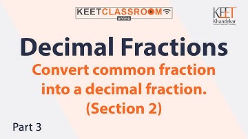 How to convert a common fraction into a decimal fraction | Part 3