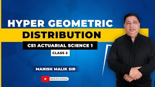 CS1 Actuarial Science 1:Video of Hyper Geometric Distribution Lecture by Mr. Manish Malik