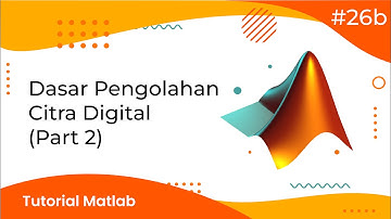 #26b DASAR PENGOLAHAN CITRA DIGITAL | TUTORIAL MATLAB