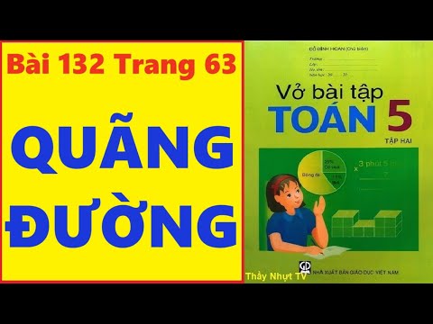 Video TOÁN LỚP 5 VỞ BÀI TẬP 2 Bài 132 Trang 63 - QUÃNG ĐƯỜNG... - YouTube
