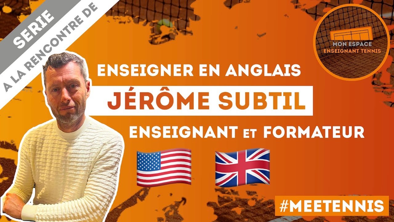 ENSEIGNER le TENNIS en ANGLAIS, avec Jérôme Subtil 🎾 🇺🇸 🇬🇧