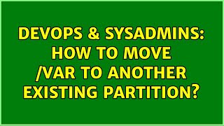 DevOps & SysAdmins: How to move /var to another existing partition? (3 Solutions!!) Net Worth