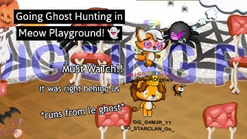 Going Ghost Hunting in Meow Playground (MUST WATCH)「 A HeArT CrAsHeR