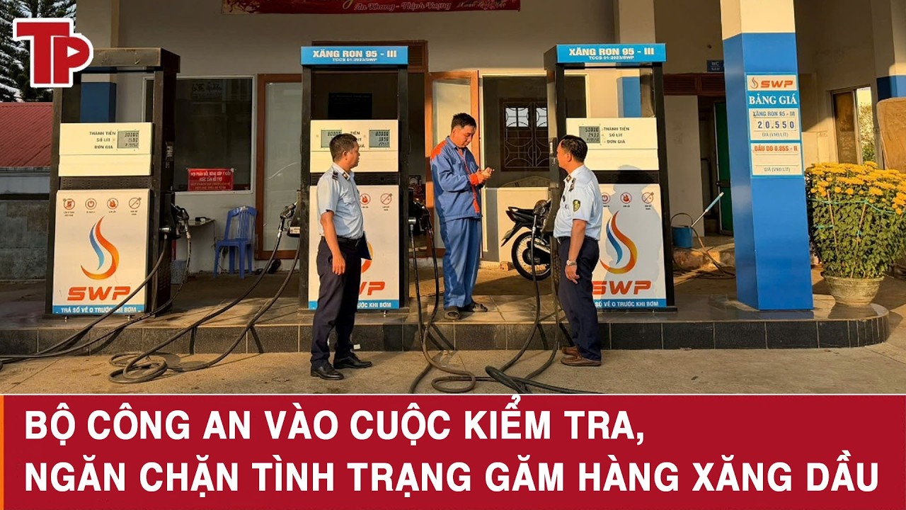 Bộ Công an vào cuộc kiểm tra, ngăn chặn tình trạng găm hàng xăng dầu