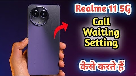 How to enable call waiting in Realme 11 5G , call waiting setting in Realme 11 5G