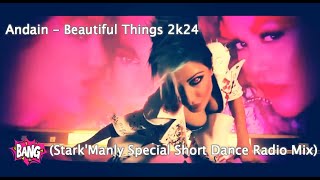 Andain - Beautiful Things 2k24 (Stark'Manly Special Short Dance Radio Mix)