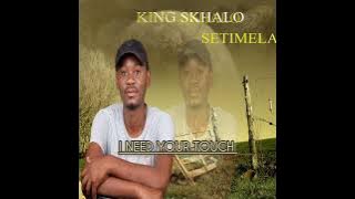 i need your touch by king skhalo