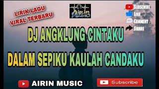 [LIRIK LAGU] DJ CINTAKU DALAM SEPIKU KAULAH CANDUKU ANGKLUNG NOCOPYRIGHT VIRAL TIKTOK || AIRIN MUSIC