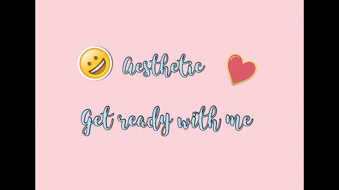 Aesthetic Get Ready With Me Youtube