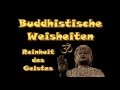 Buddhistische Weisheiten: &quot;Reinheit des Geistes&quot;