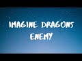 Imagine Dragons, JID- Enemy Lyrics