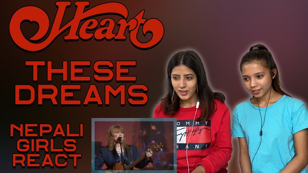 HEART REACTION | THESE DREAMS REACTION | PATREON REQUEST | NEPALI GIRLS REACT