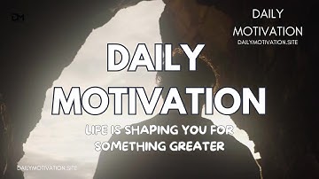 Life is Shaping You For Something Greater | DAILY MOTIVATION VIDEOS | Hopefulness