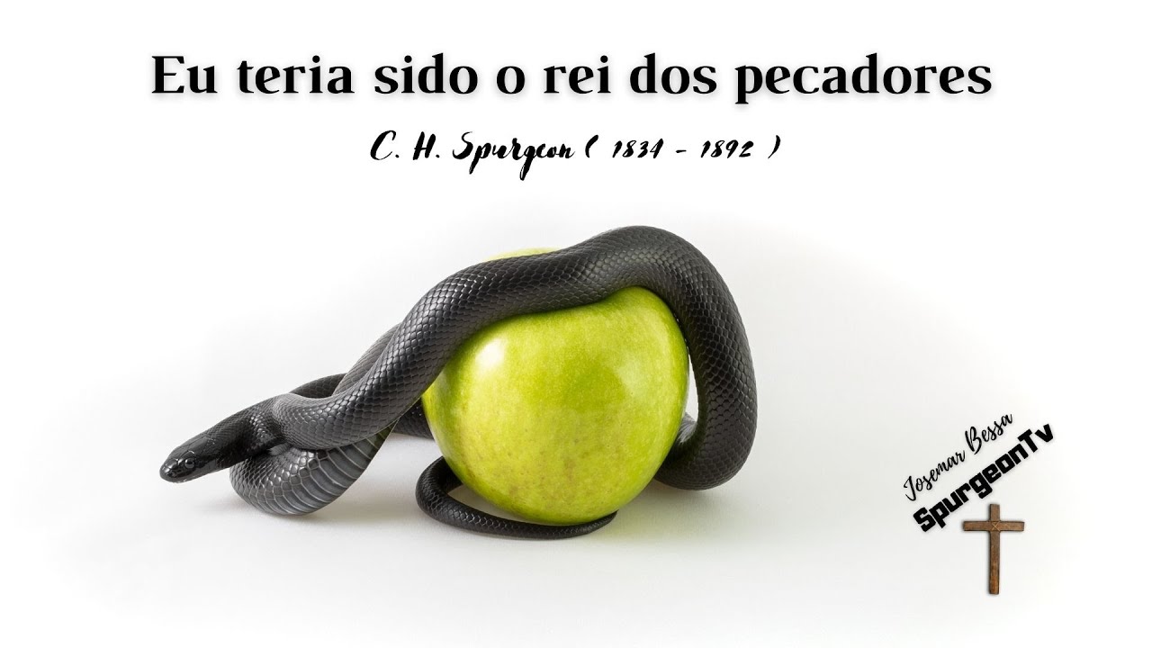 Eu teria sido o rei dos pecadores | C. H. Spurgeon ( 1834 - 1892 )
