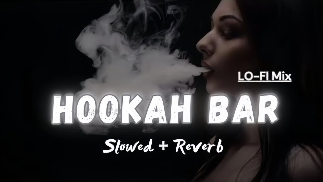 HOOKAH BAR [ Slowed+Reverb ] song trending lofi lofimusic YouTube