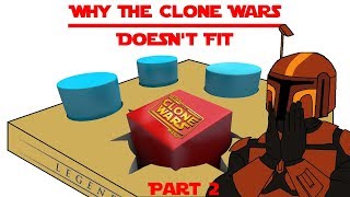 Why "Star Wars: The Clone Wars" Doesn't Fit In Legends | Part 2