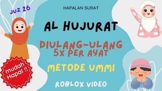Surat Al Hujurat diulang-ulang 5x per ayat metode ummi. Juz 26. Video Roblox Pak Bejo