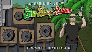 The Movement & Green Lion Crew - Forward I Will Go (Extra Heavy Riddim)