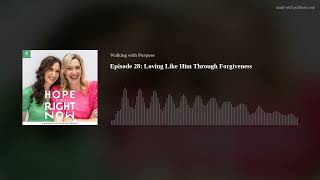 Episode 28: Loving Like Him Through Forgiveness
