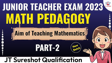 Aim Of Teaching Mathematics | Math Pedagogy Class For JT Exam 2023 | Math Pedagogy | Part-2