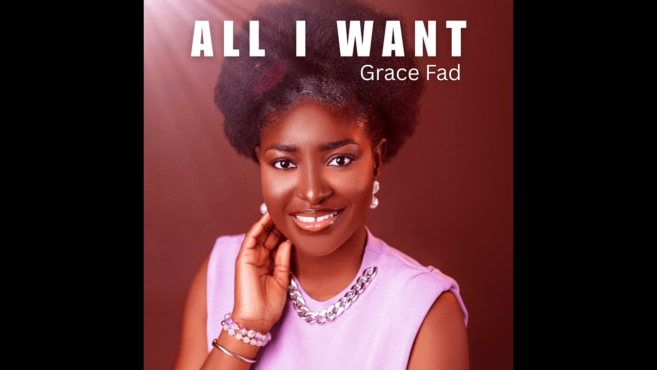 All I Want - Grace Fad - Lyrics Video