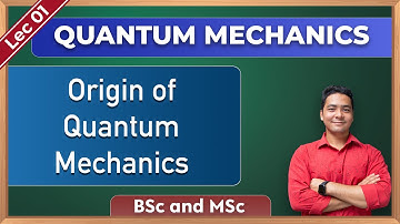Quantum Mechanics | Origin of Quantum Mechanics | BSc & MSc Physics  | Lec 1