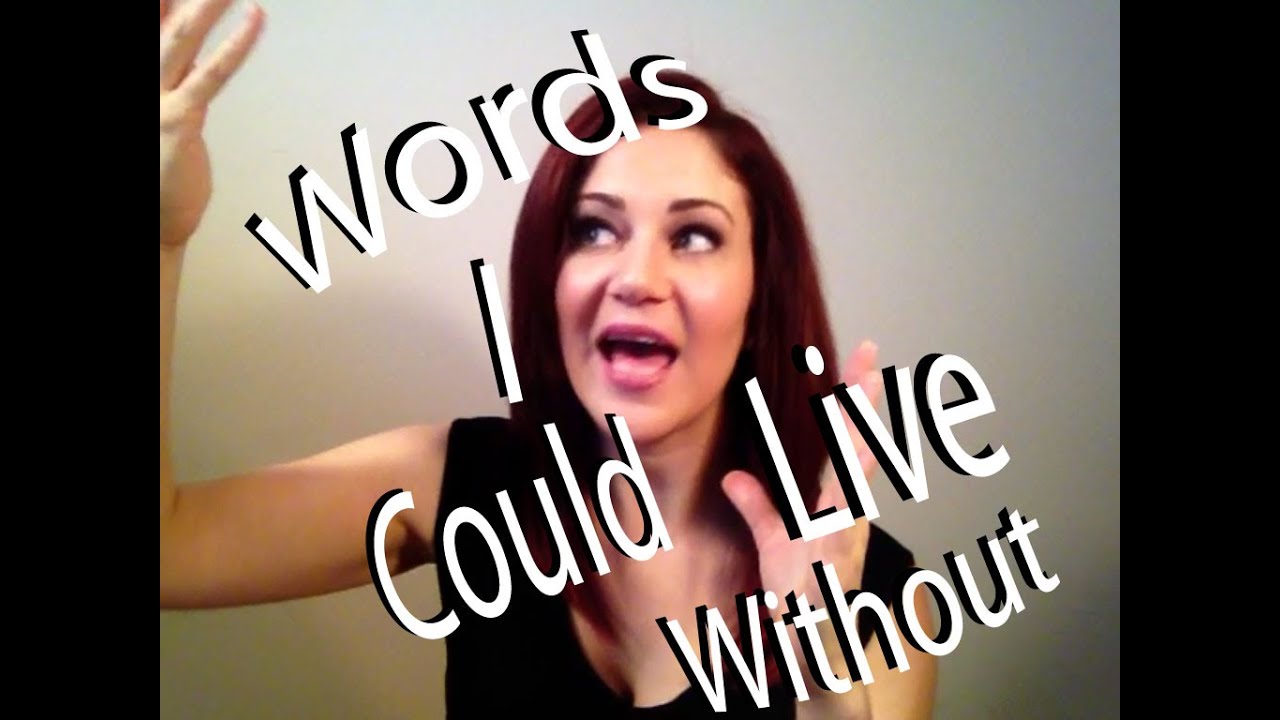 3 Words Phrases I Would Like To Eliminate YouTube 3-words-phrases-i-would-like-to-eliminate-youtube