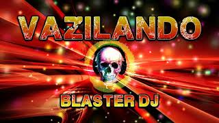 VAZILANDO # BLASTER DJ # (JUAN LANFRANCHI) REMIX