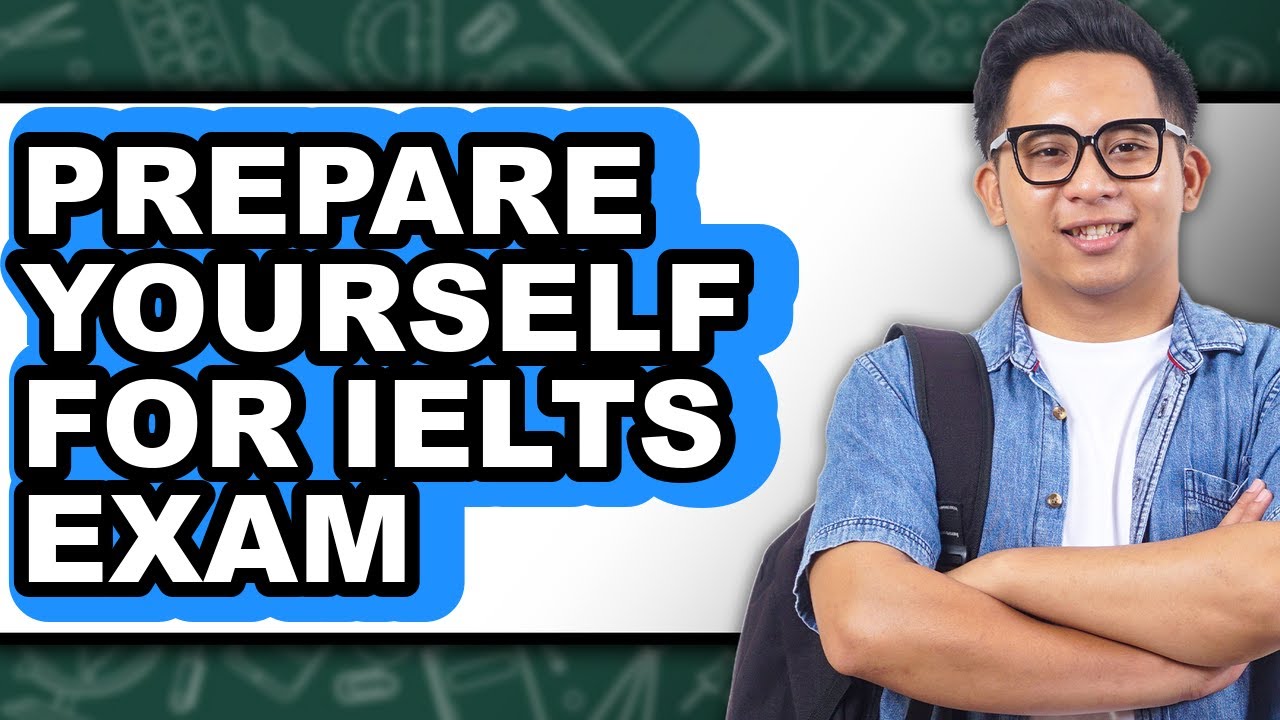 How To Prepare Yourself For IELTS Exam (Full Guide) - YouTube