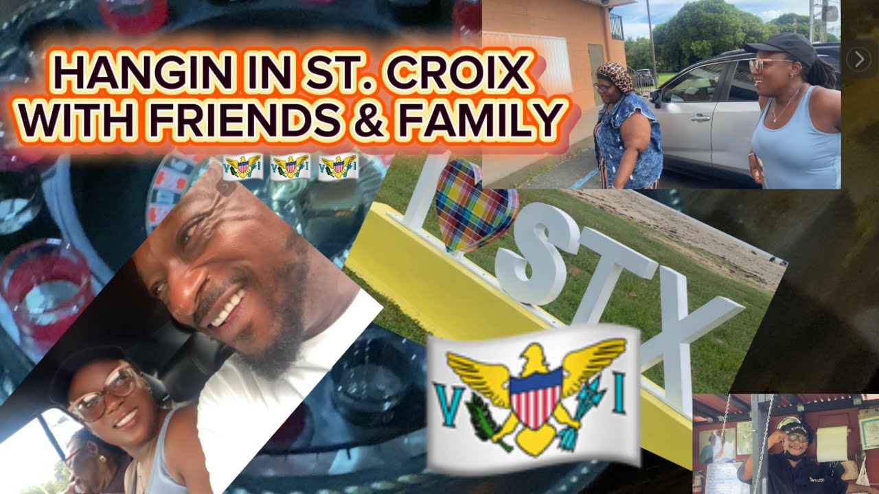 HANGIN IN ST. CROIX🇻🇮🇻🇮, WITH FRIENDS & FAMILY 🤣🤣👍🏾