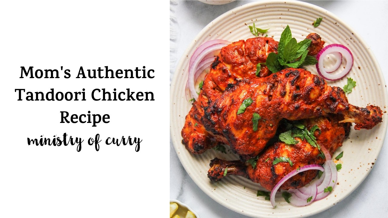 My Mom's Authentic Tandoori Chicken Recipe (Oven or Grill)