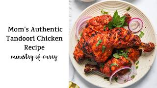 My Mom's Authentic Tandoori Chicken Recipe (Oven or Grill)