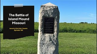 The Battle of Island Mound Missouri - Aaron's Civil War Travels Episode 169