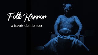 Folk Horror A Través Del Tiempo | Parte I