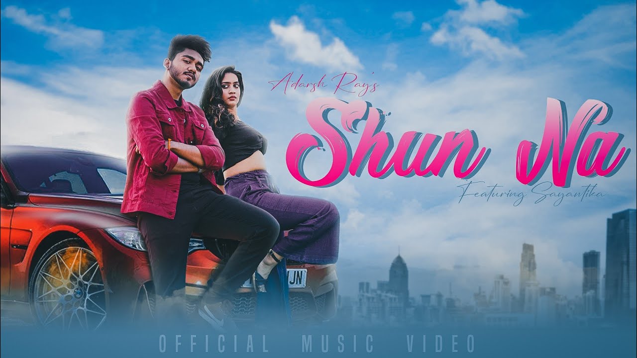 Shun Na - Adarsh Ray | Shazam