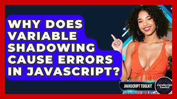 Why Does Variable Shadowing Cause Errors In JavaScript? - JavaScript Toolkit