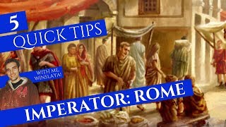 5 Quick Tips for Imperator: Rome