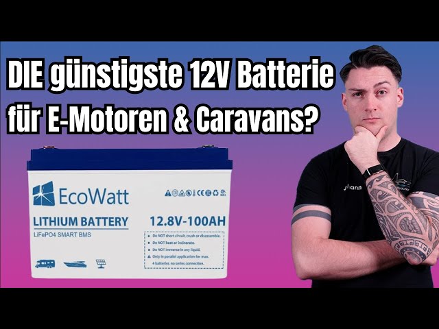 12V 100 Ah Akku von EcoWatt  DIE 12V Batterie für E-Motoren und Caravans?  