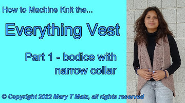How to Machine Knit the Everything Vest   Part 1 Bodice with Narrow Collar