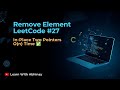 Remove Element LeetCode #27 | In‑Place Two Pointers Solution Explained