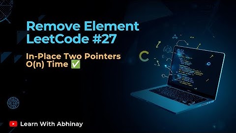 Remove Element LeetCode #27 | In‑Place Two Pointers Solution Explained