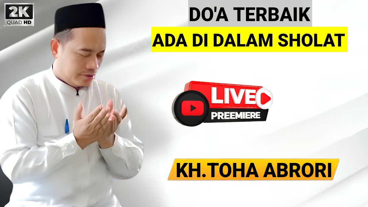 🔴 DO'A TERBAIK ADA DALAM SHOLAT - KH.TOHA ABRORI TERBARU